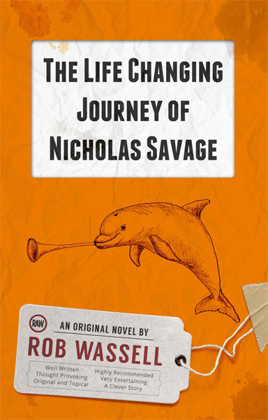 The Life Changing Journey of Nicholas Savage - Adventure Thriller Novel by Rob Wassell